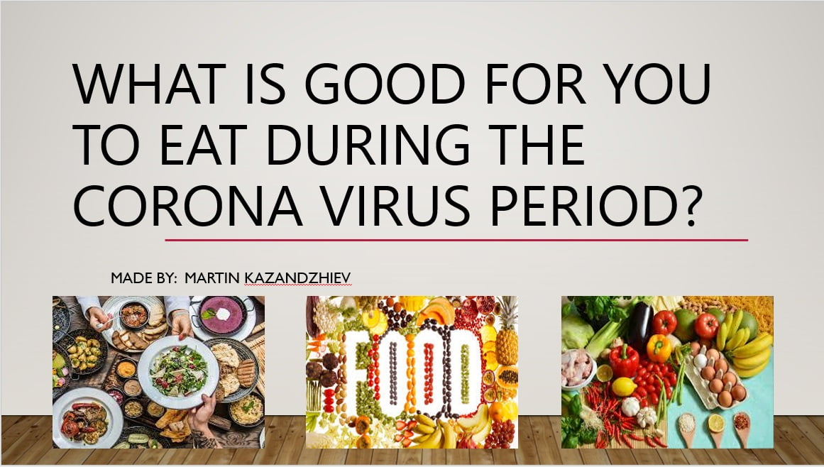 What is good for you to eat during the corona virus period?